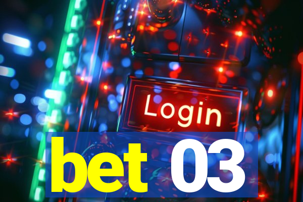 bet 03